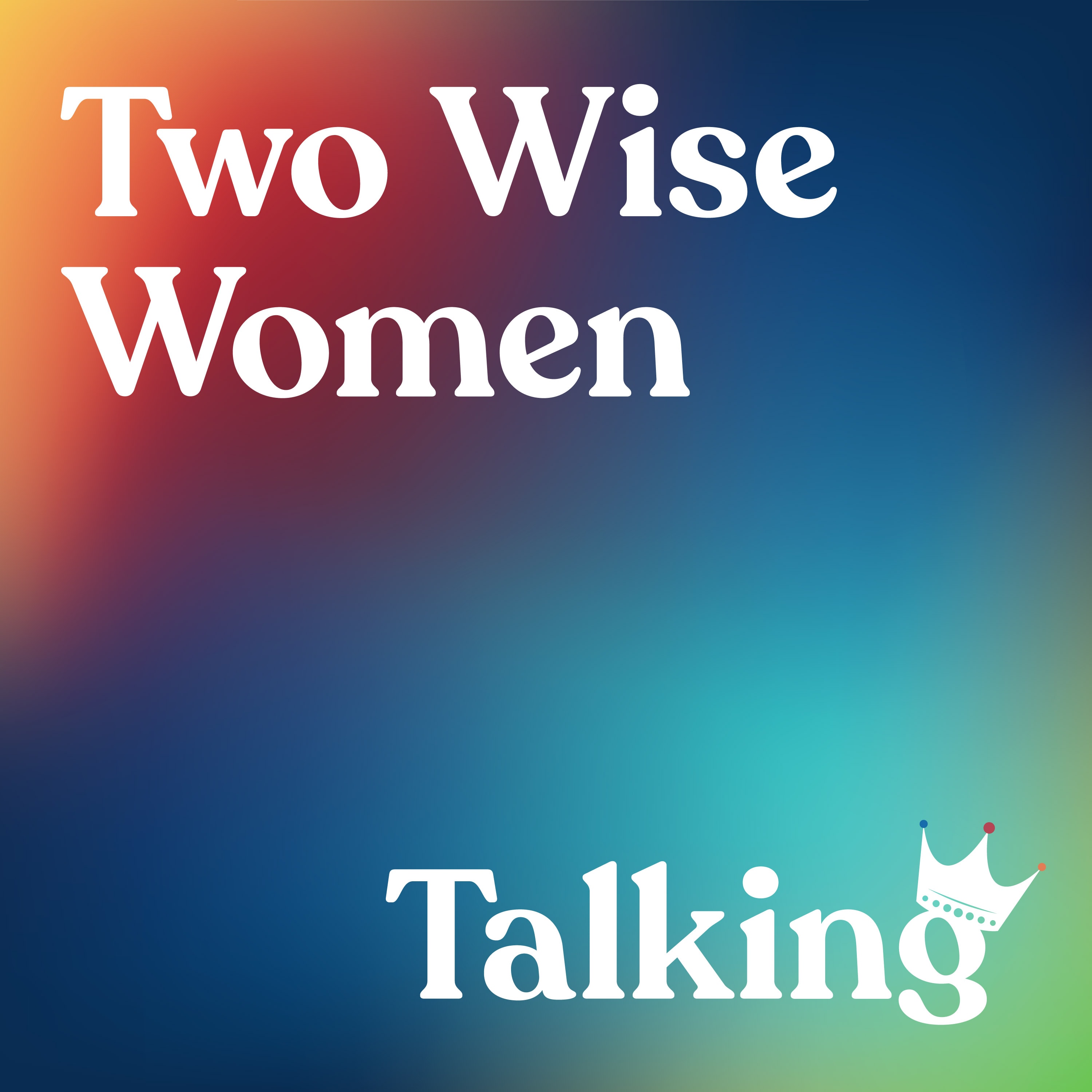Two Wise Women Talking Podcast logo