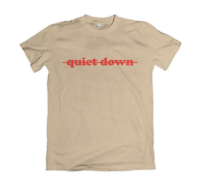 Quiet Down t-shirt front